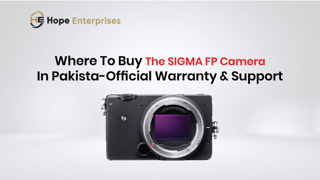 Where To Buy SIGMA FP Camera In Pakistan – Official Warranty & Support